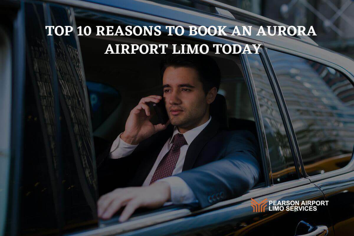 Top 10 Reasons to Book an Aurora Airport Limo Today